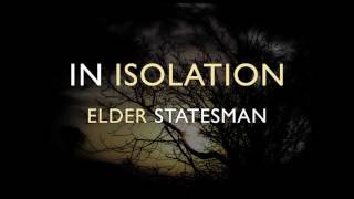 In Isolation - Elder Statesman