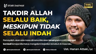 Download lagu Takdir Allah Selalu Baik, Meski Tidak Selalu Terlihat Indah - Ust. Hanan Attaki, Lc mp3