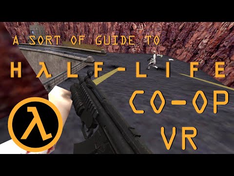 A sort of guide to Half-life Co-op VR