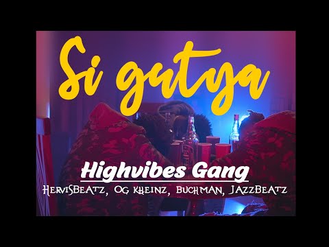 Si gutya By Highvibes Gang (Hervisbeatz, OG Kheinz, Buchaman, Jazzbeatz) Official Video 2020