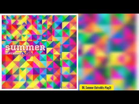 06 - FAIXA 06 - Summer EletroHits (Play21 Version)