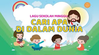 Download lagu Lagu Sekolah Minggu - Cari Apa Di Dalam Dunia mp3
