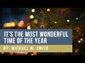 It's The Most Wonderful Time Of The Year │ By: Michael W Smith