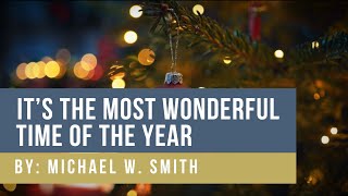 It's The Most Wonderful Time Of The Year │ By: Michael W Smith