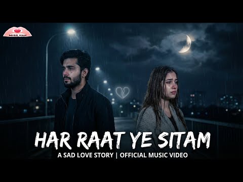 Har Raat Ye Sitam | New Soulful Song | Heart Touching Emotional | Miss You Music