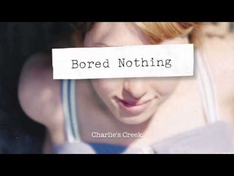 Bored Nothing - Charlie's Creek