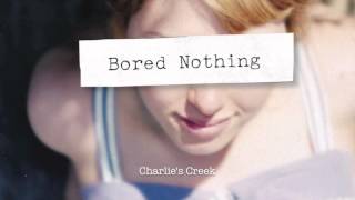 Bored Nothing - Charlie's Creek