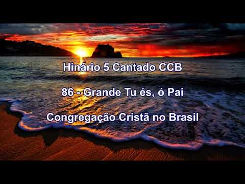 Hinário 5 CCB Cantado - Hino 86 - Grande Tu és, ó Pai  - Congregação Cristã no Brasil