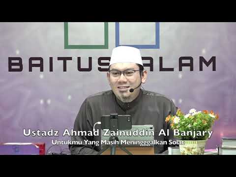 20191116 Ustadz Ahmad Zainuddin Al Banjary : Solat!