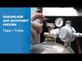 Gasanlage einfach auf Dichtheit prüfen - Tipps, Tricks und Infos im GOK-Tutorial