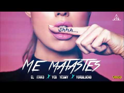 El Itako X YCB Yesmy X Yordilucho - "Me Mataste" (Audio Oficial)