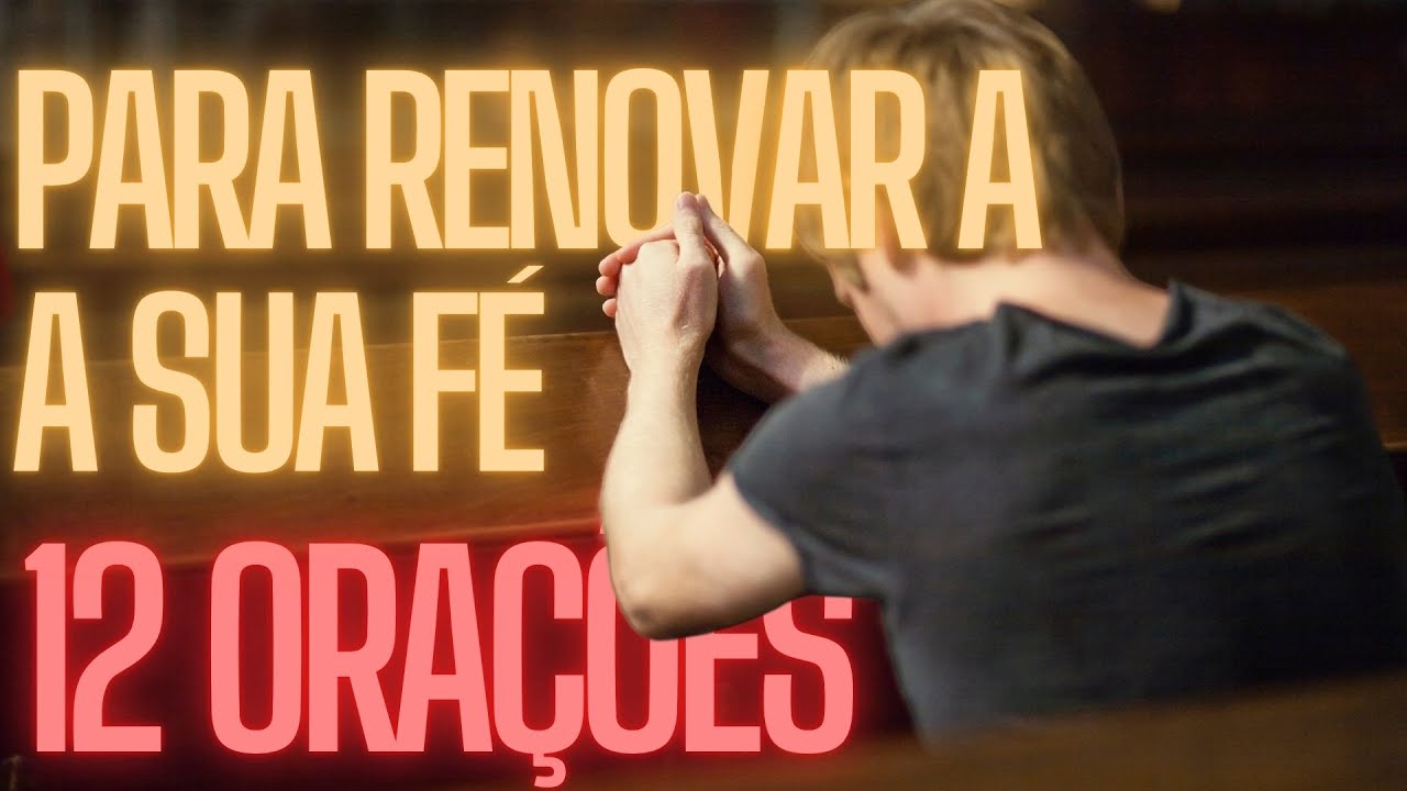 12 Orações Poderosas para Renovar Sua Fé em Deus