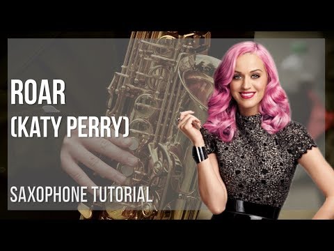 How to play Roar by Katy Perry on Alto Sax (Tutorial)