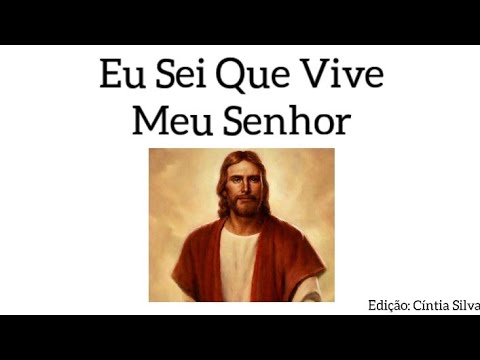 Eu Sei Que Vive Meu Senhor- Letra( Hino Sud)