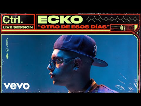 ECKO - Otro De Esos Días (Live Session) | Vevo Ctrl