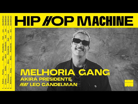 Leo Gandelman apresenta: Hip Hop Machine #24 Akira Presidente - Melhoria Gang