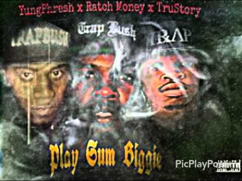 Yung phresh ft ratch$,tru story - Play Sum Biggie