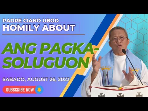 Fr. Ciano Homily about ANG PAGKASOLUGUON - 8/26/2023