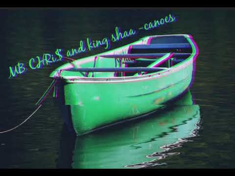 MBCHRIS and KING SHAA - canoes