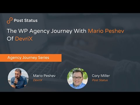 The WP Agency Journey With Mario Peshev Of DevriX — Post Status Draft 138