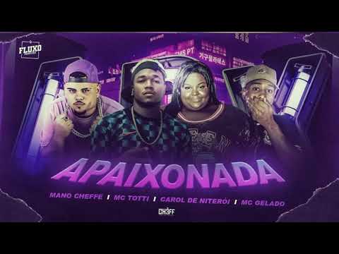 APAIXONADA | OH BUCETA DESGRAÇADA - MC TOTTI - MANO CHEFF - MC GELADO FEAT MC CAROL DE NITERÓI