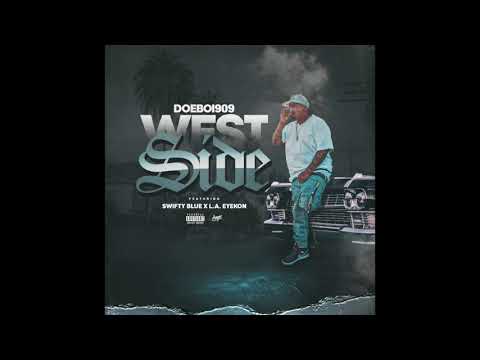 DOEBOI909-WEST SIDE (feat.LA EYEKON & SWIFTY BLUE)