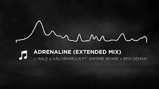 J. Hale x Valoramous - Adrenaline (feat. Sammie Beare & Ben DeHan) [Extended Mix] | Official Audio