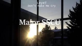 LeyeT - Don't Make Me Cry