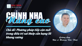 [Học chỉnh nha nâng cao] - Phương pháp tiếp cận mới trong điều trị sai khớp cắn hạng III khung xương