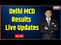 Delhi MCD Election Results LIVE Updates | Delhi MCD Election Results 2022 | Delhi BJP VS AAP LIVE