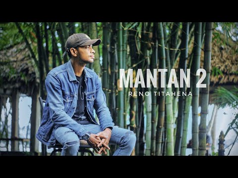 MANTAN 2 - Reno Titahena ( lirik lagu )