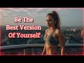 Best Version Of Yourself This Will Change Your Life For Good Lenzspot