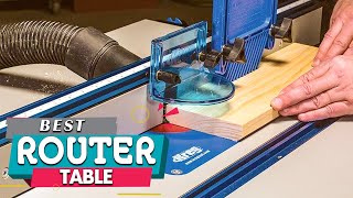 Top 5 Best Router Tables Review in 2022