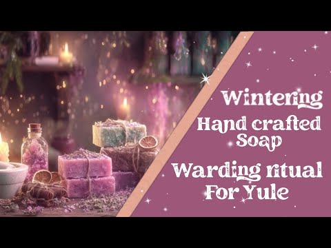 Soap Magic for the Soul! | Wintering: Hand Crafted Soap for Love, Abundance & Protection