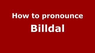 How to pronounce Billdal