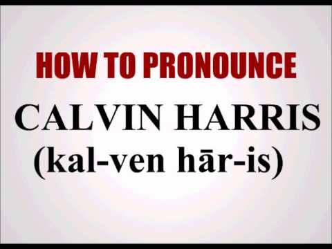 How To Pronounce Calvin Harris