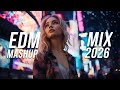EDM Mashup Mix 2026 Best Mashups Remixes Of Popular Songs Electro House Music