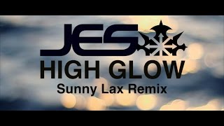 JES" High Glow" Music Video (Sunny Lax Remix)