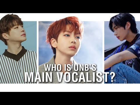 WHO IS U.N.B'S MAIN VOCALIST?!