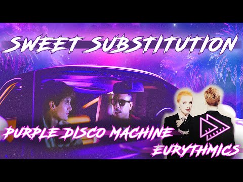 Purple Disco Machine vs Eurythmics  -  Sweet Substitution (DJ Dumpz Mashup)