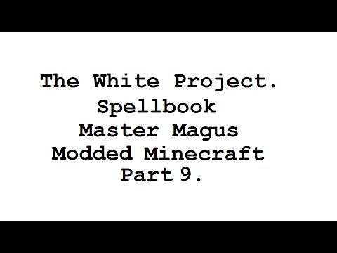 The White Project - Spellbook | Master Magus - Modded Minecraft Part