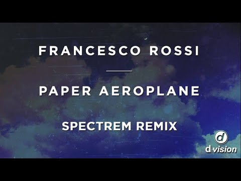 Francesco Rossi - Paper Aeroplane [Spectrem Remix]