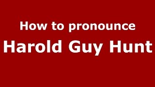 How to pronounce Harold Guy Hunt