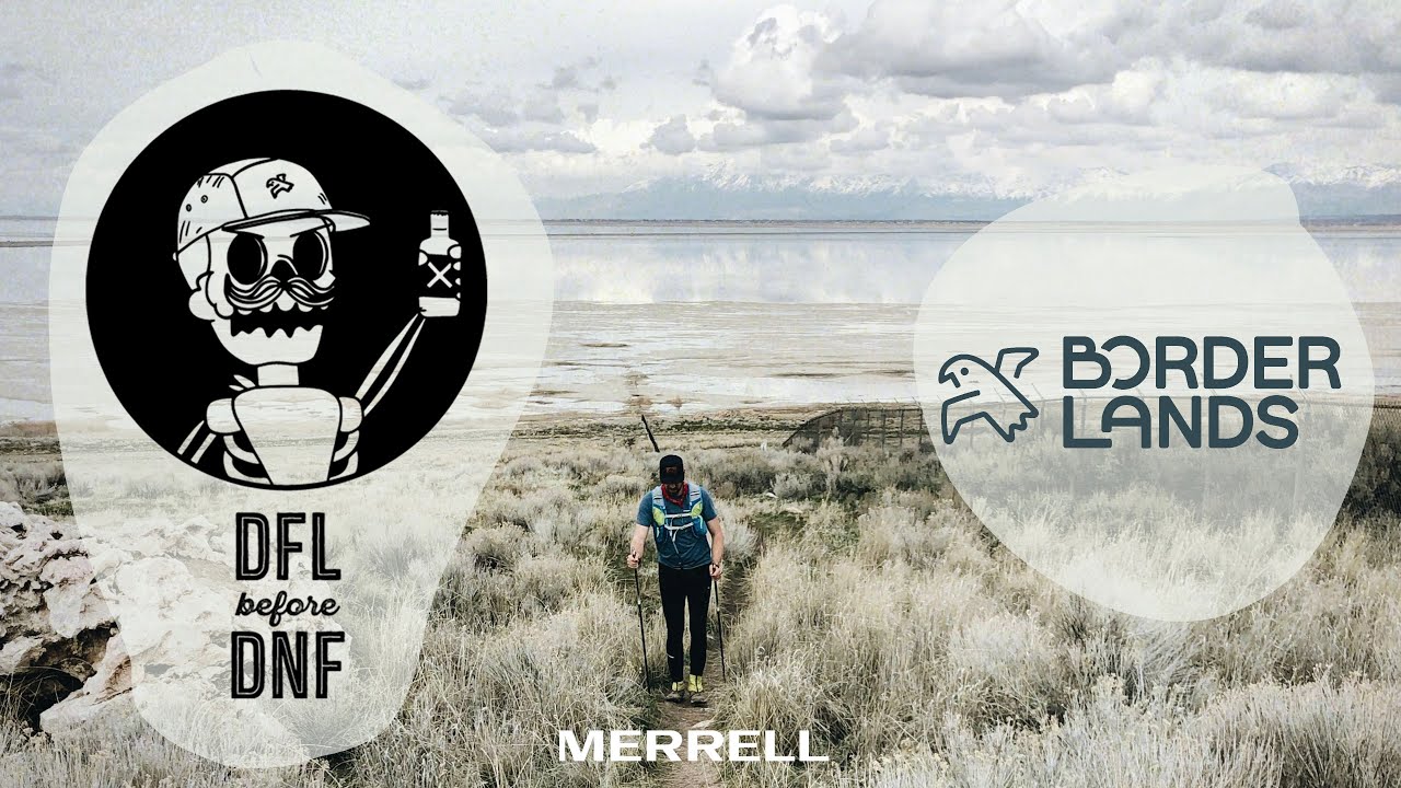 DFL before DNF (an introduction) - by Borderlands Trail Running, made possible by Merrell