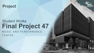 Final Project | MUSIC AND PERFORMANCE CENTER