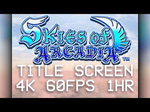 1 Hour of the Skies of Arcadia Title Screen with Music 4K/60FPS