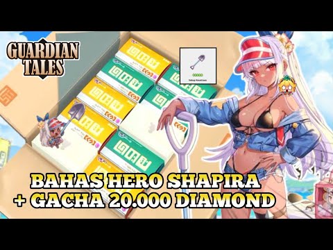 Bahas Hero Baru Shapira + Gacha 20.000 Diamond - Guardian Tales Indonesia
