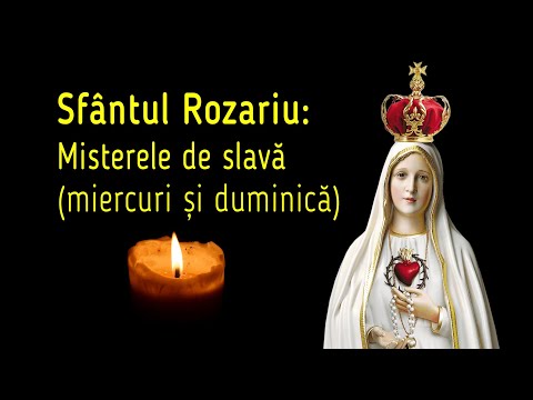 Sfantul Rozariu - Misterele de slava (miercuri si duminica)