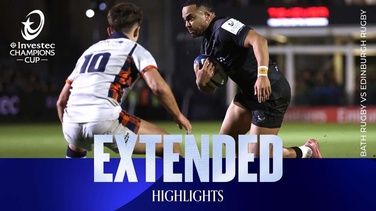 Extended Highlights - Bath Rugby v Edinburgh Rugby | Investec Champions Cup 2025/26