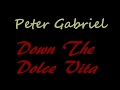 Peter Gabriel  -  Down The Dolce Vita with lyrics